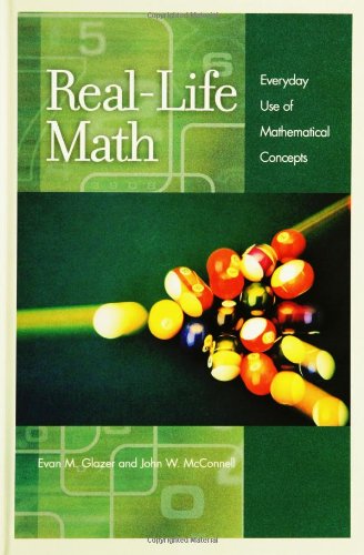 Reallife Math Everyday Use Of Mathematical Concepts Evan Glazer