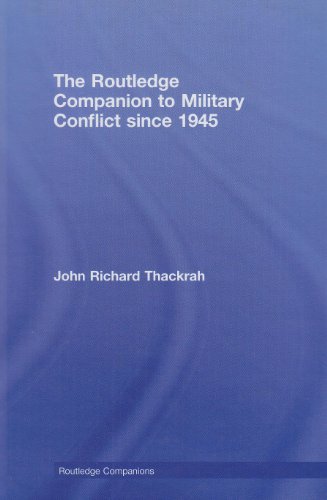 Routledge Companion To Military Conflict Since 1945 Routledge Companions 1st Edition John Richard Thackrah