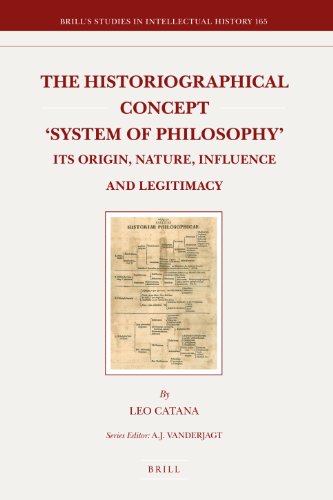 The Historiographical Concept System Of Philosophy Its Origin Nature Influence And Legitimacy Leo Catana