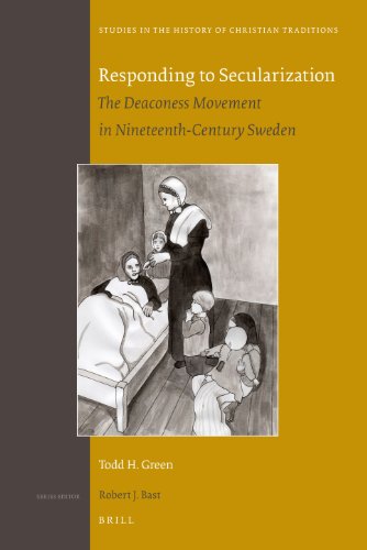 Responding To Secularization The Deaconess Movement In Nineteenthcentury Sweden Todd H Green