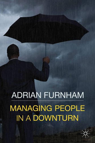 Managing People In A Downturn Adrian Furnham