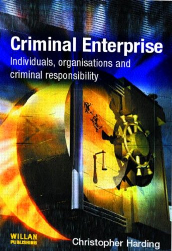 Criminal Enterprise Individuals Organisations And Criminal Responsibility Christopher Harding