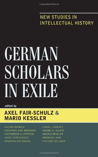German Scholars In Exile New Studies In Intellectual History First Edition Axel Fairschulz