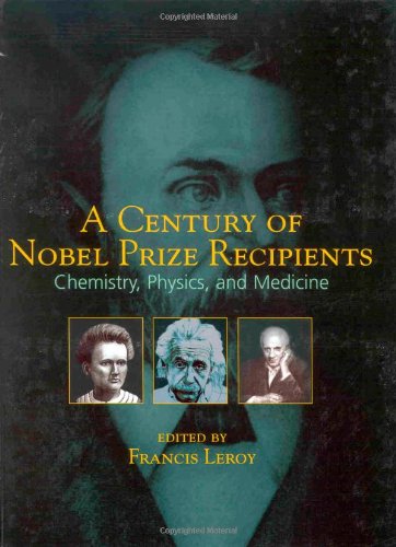 A Century Of Nobel Prize Recipients Chemistry Physics And Medicine Neurological Disease Therapy 1st Edition Francis Leroy