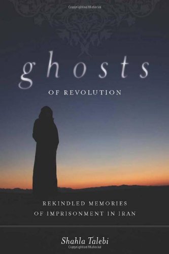 Ghosts Of Revolution Rekindled Memories Of Imprisonment In Iran Shahla Talebi