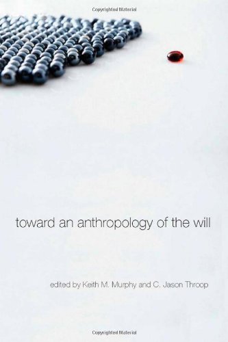 Toward An Anthropology Of The Will Keith Murphy C Throop
