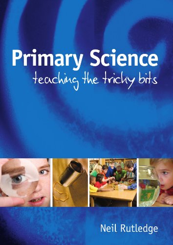 Primary Science Teaching The Tricky Bits 1st Edition Neil Rutledge