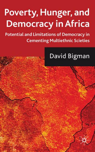Poverty Hunger And Democracy In Africa Potential And Limitations Of Democracy In Cementing Multiethnic Societies David Bigman
