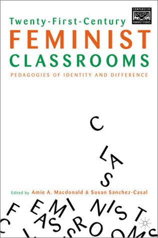Twentyfirstcentury Feminist Classrooms Pedagogies Of Identity And Difference Susan Snchezcasal