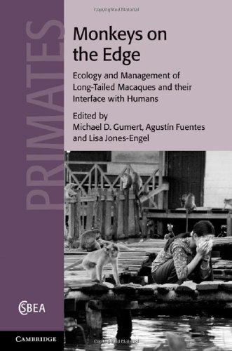 Monkeys On The Edge Ecology And Management Of Longtailed Macaques And Their Interface With Humans Michael D Gumert