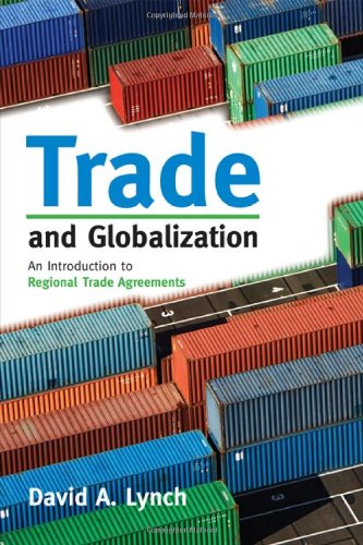 Trade And Globalization An Introduction To Regional Trade Agreements David A Lynch
