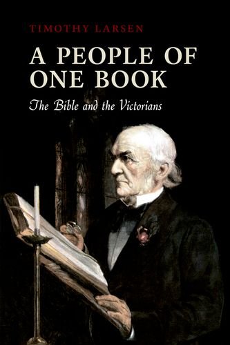 A People Of One Book The Bible And The Victorians 1st Edition Timothy Larsen