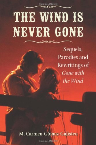 The Wind Is Never Gone Sequels Parodies And Rewritings Of Gone With The Wind M Carmen Gomezgalisteo