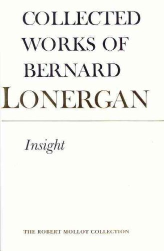 Insight A Study Of Human Understanding Collected Works Of Bernard Lonergan Volume 3 5th Bernard Lonergan