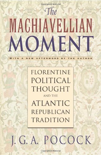 The Machiavellian Moment Florentine Political Thought And The Atlantic Republican Tradition 2nd Edition 2nd Edition J G A Pocock