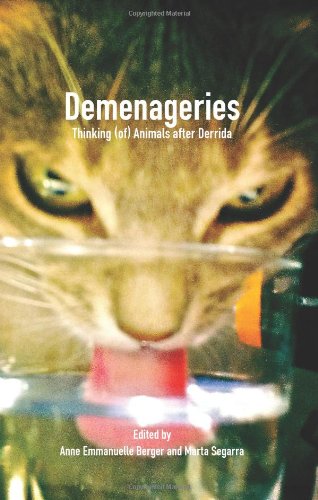 Demenageries Thinking Of Animals After Derrida Anne Emmanuelle Berger