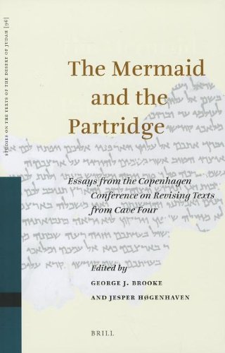 The Mermaid And The Partridge Essays From The Copenhagen Conference On Revising Texts From Cave Four Studies On The Texts Of The Desert Of Judah 96 George J Brooke
