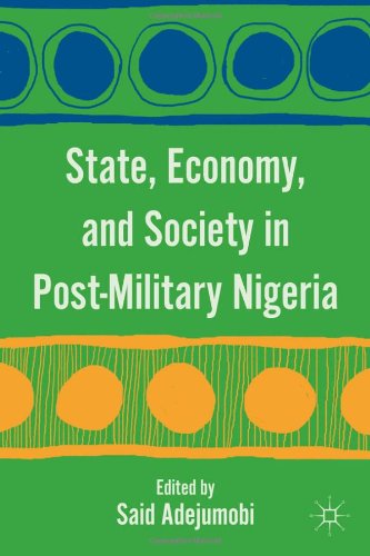 State Economy And Society In Postmilitary Nigeria Said Adejumobi