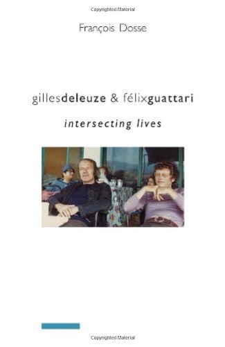 Gilles Deleuze Flix Guattari Intersecting Lives Franois Dosse