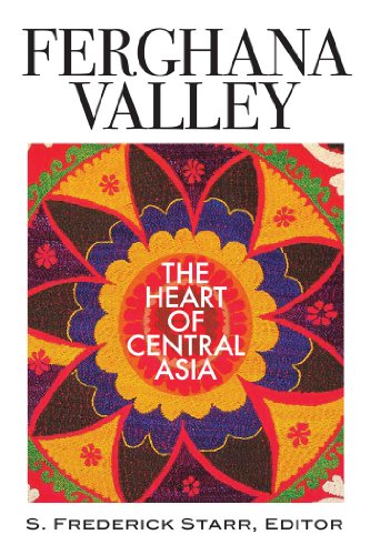 Ferghana Valley The Heart Of Central Asia Frederick S Starr