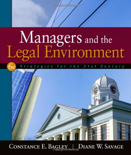 Managers And The Legal Environment Strategies For The 21st Century 6th Edition 6th Constance E Bagley