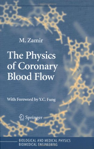 The Physics Of Coronary Blood Flow Biological And Medical Physics Biomedical Engineering 1st Edition M Zamir