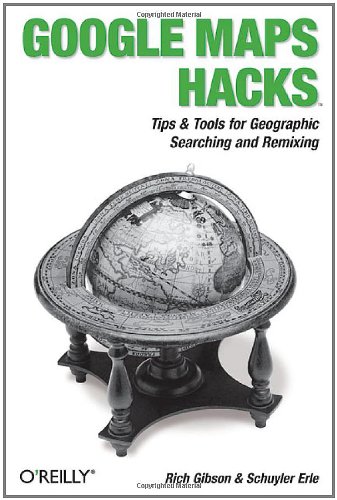 Google Maps Hacks 1st Edition Rich Gibson Schuyler Erle