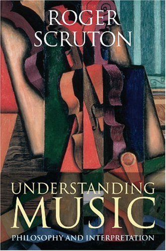 Understanding Music Philosophy And Interpretation Roger Scruton