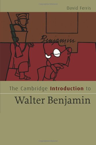 The Cambridge Introduction To Walter Benjamin 1st Edition David S Ferris