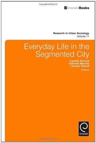 Everyday Life In The Segmented City Research In Urban Sociology Camilla Perrone