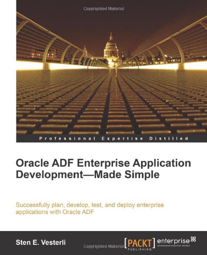Oracle Adf Enterprise Application Development Made Simple Sten E Vesterli