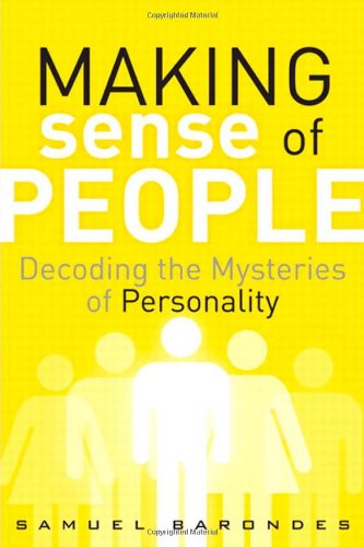 Making Sense Of People Decoding The Mysteries Of Personality 1st Edition Samuel Barondes