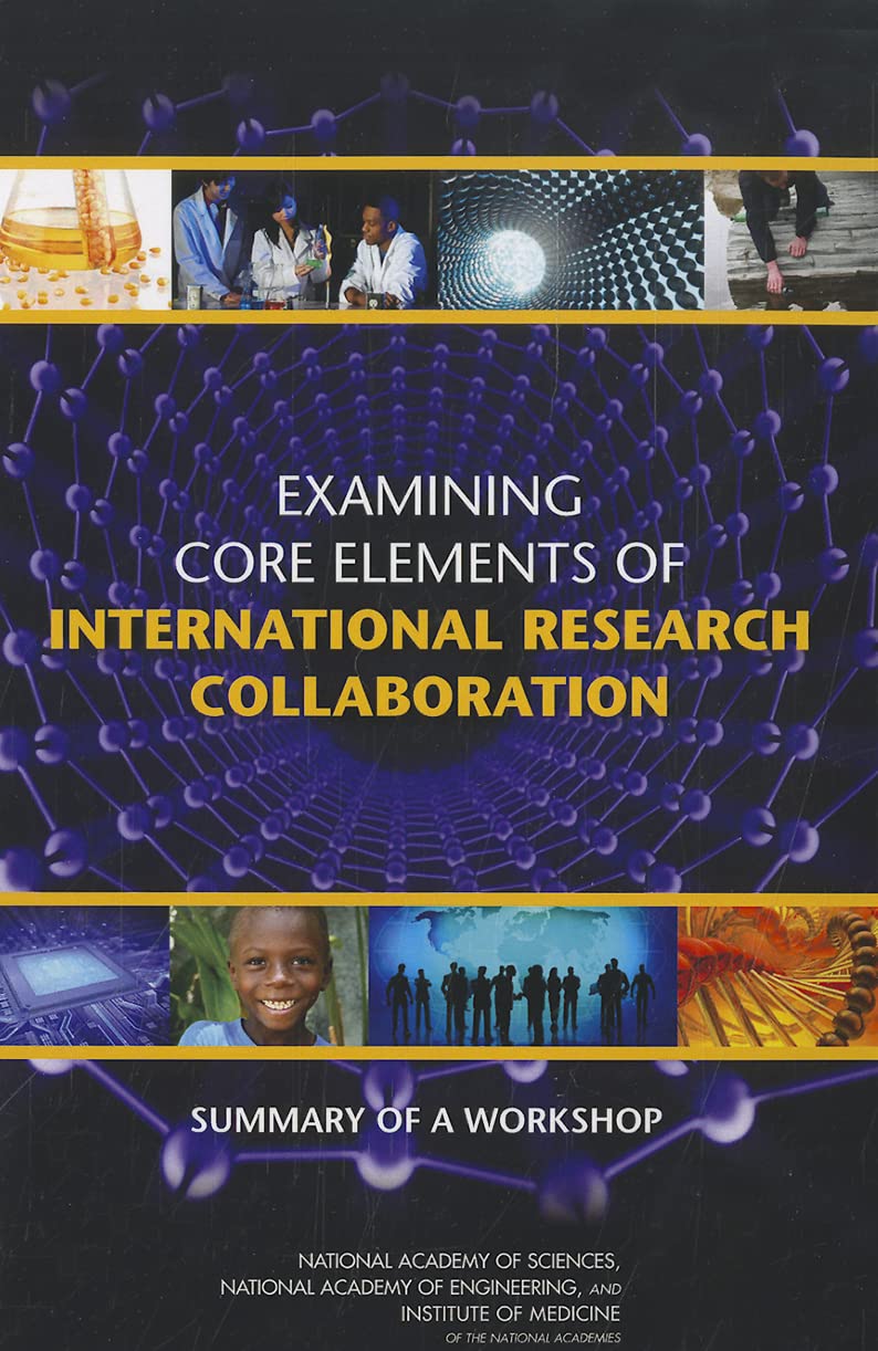 Examining Core Elements Of International Research Collaboration Summary Of A Workshop Planning Committee For The Workshop On Examining Core Elements Of International Collaboration