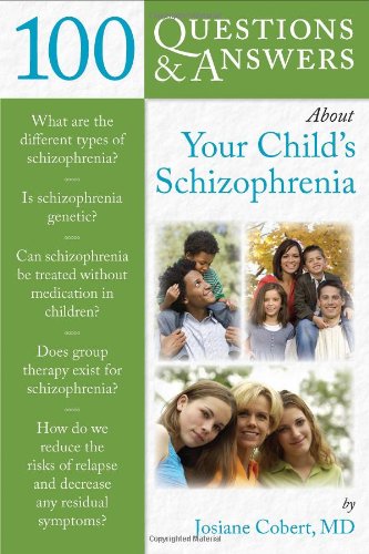100 Qas About Your Childs Schizophrenia 1st Josiane Cobert