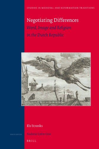 Negotiating Differences Word Image And Religion In The Dutch Republic Els Stronks