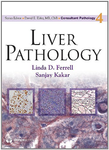 Liver Pathology 1st Edition Linda Ferrell Sanjay Kakar David Elder