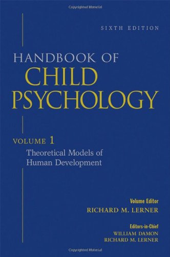 Handbook Of Child Psychology Vol 1 Theoretical Models Of Human Development 6th Edition Volume 1 6th William Damon