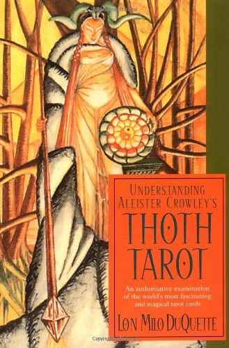 Understanding Aleister Crowleys Thoth Tarot 1st Lon Milo Duquette