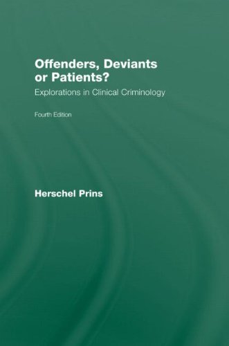 Offenders Deviants Or Patients Fourth Edition Explorations In Clinical Criminology 4th Edition Herschel Prins