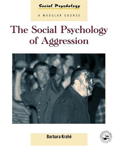 The Social Psychology Of Aggression Social Psychology Philadelphia Pa 1st Edition Barbara Krahe