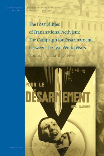 The Possibilities Of Transnational Activism The Campaign For Disarmament Between The Two World Wars Thomas Richard Davies