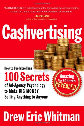 Cahvertising How To Use More Than 100 Secrets Of Adagency Psychology To Make Big Money Selling Anything To Anyone 1st Edition Drew Eric Whitman