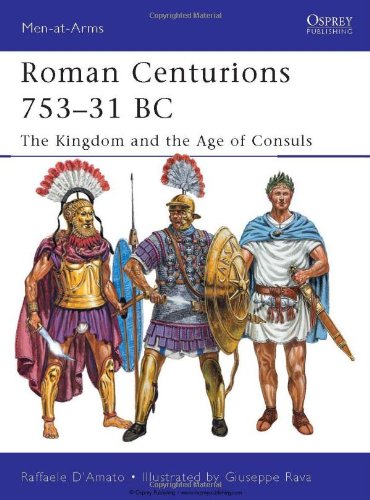 Roman Centurions 75331 Bc The Kingdom And The Age Of Consuls First Edition Raffaele Damato