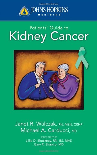Johns Hopkins Patients Guide To Kidney Cancer Johns Hopkins Medicine 1st Edition Michael A Carducci