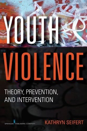 Youth Violence Theory Prevention And Intervention 1st Edition Kathryn Seifert Phd