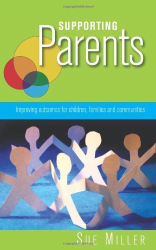 Supporting Parents 1st Edition Sue Miller