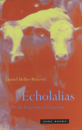 Echolalias On The Forgetting Of Language Daniel Hellerroazen