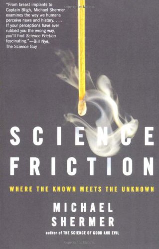 Science Friction Where The Known Meets The Unknown Reprint Michael Shermer
