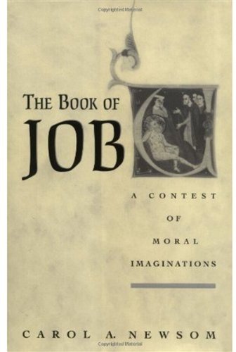 The Book Of Job A Contest Of Moral Imaginations Carol Ann Newsom