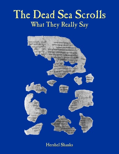 The Dead Sea Scrolls What They Really Say Hershel Shanks